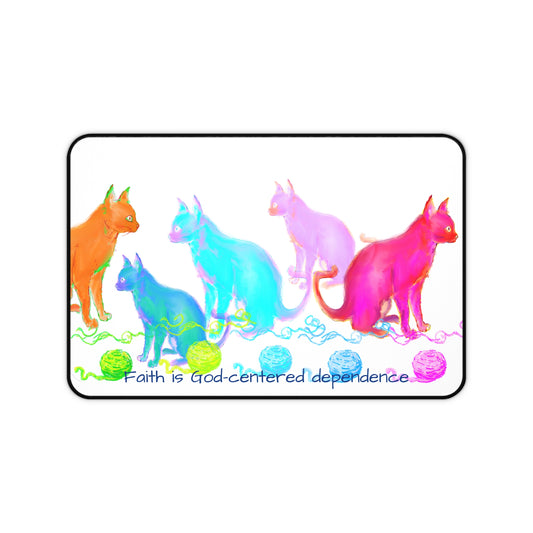 Colorful Cats & Dogs Desk Mat Pink, Orange, Aqua, and Purple, "Faith is Christ-centered dependence"