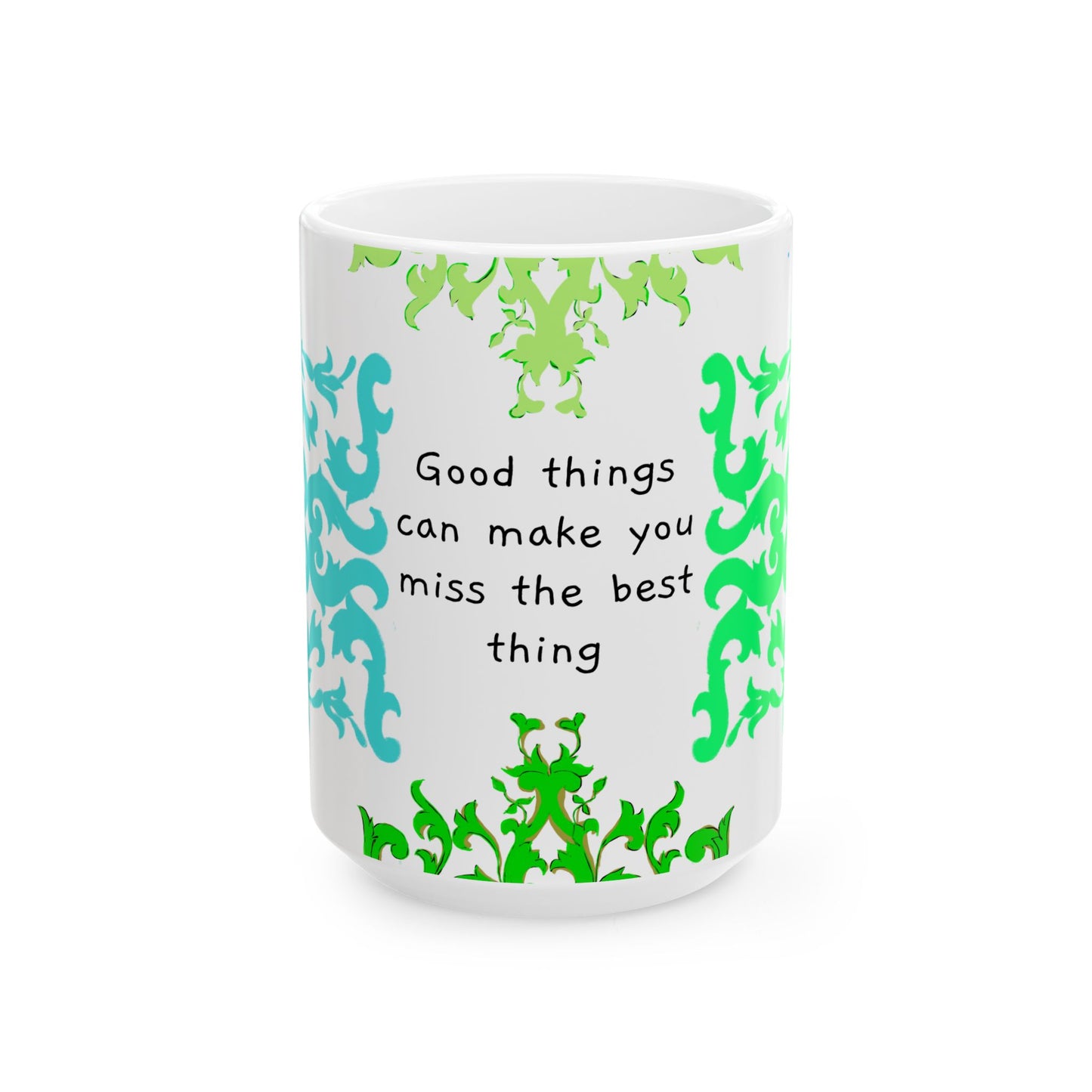 Scrollwork Ceramic Mug Green Aqua "Good things can..."