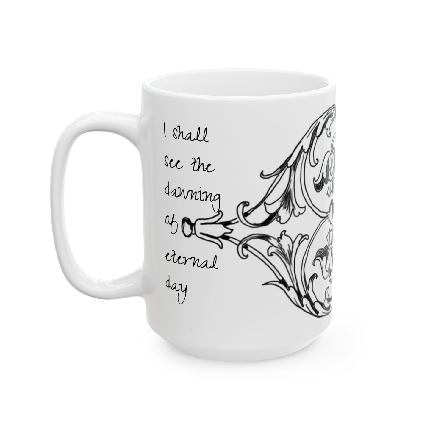 Scrollwork Ceramic Mug Black and White, "I shall see dawning..."
