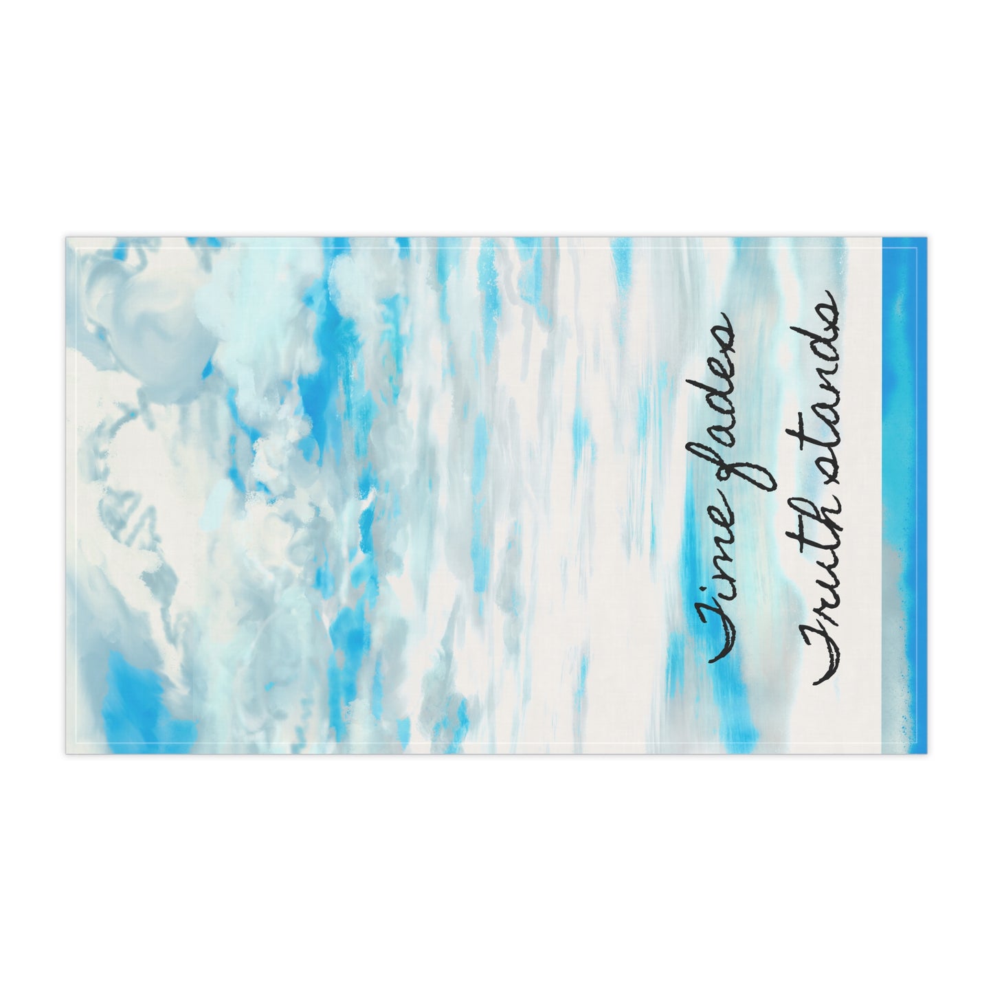 Joyful Landscapes Tea Towels (cotton or poly) Time fades Truth stands