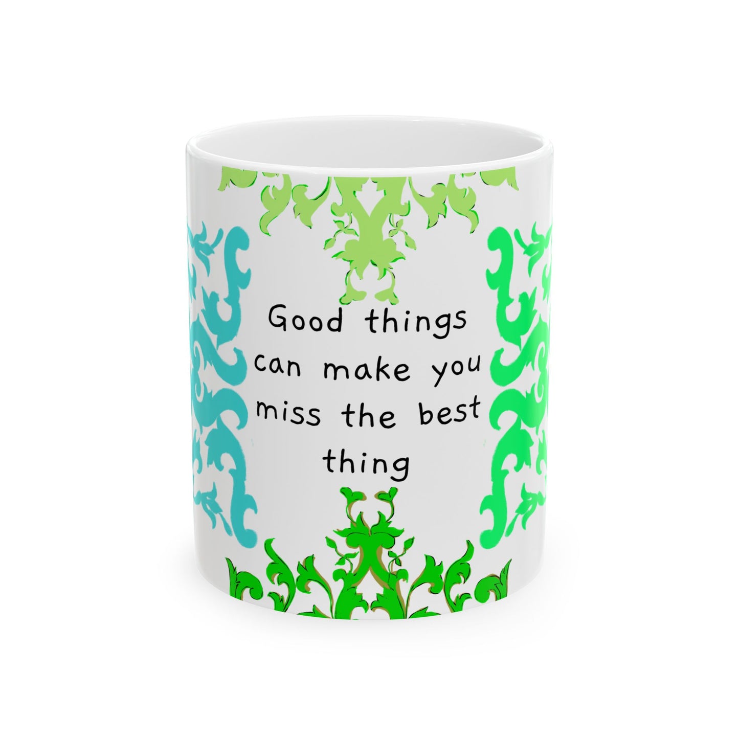 Scrollwork Ceramic Mug Green Aqua "Good things can..."