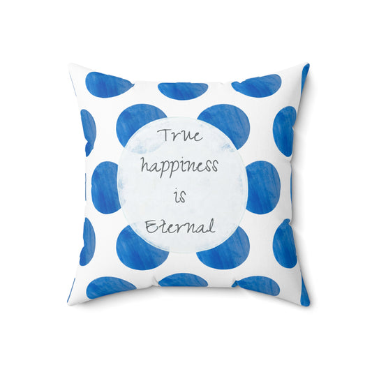 Polka Dot Joy Pillow  "True happiness is eternal"