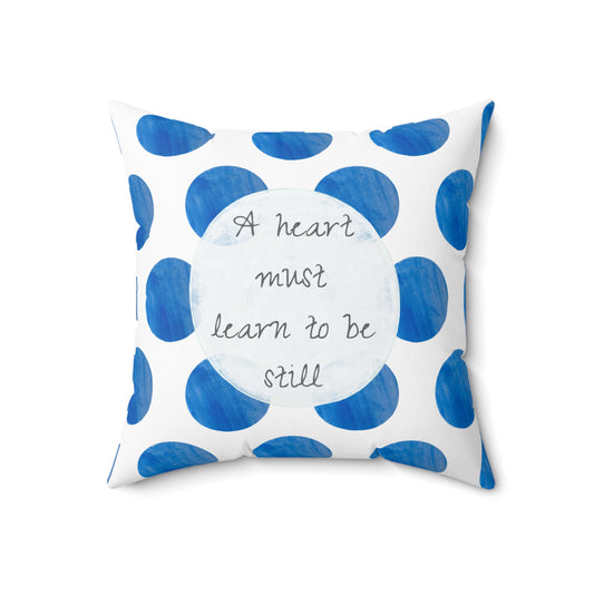 Polka Dot Joy Pillow “A heart must learn to be still”