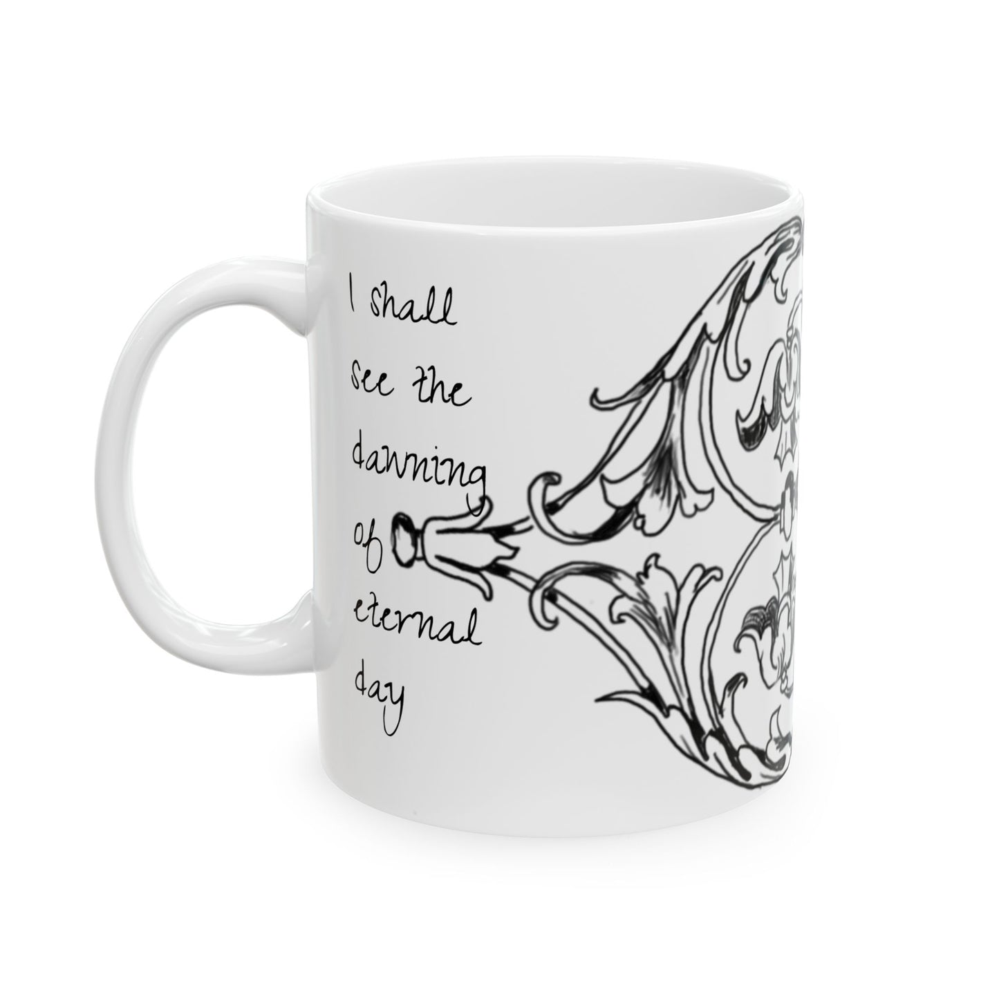 Scrollwork Ceramic Mug Black and White, "I shall see dawning..."