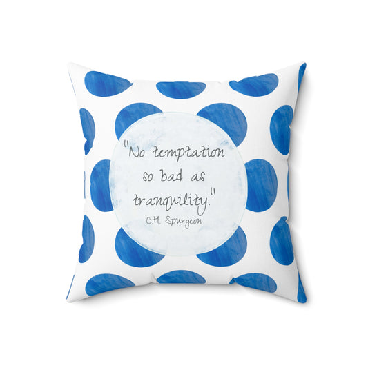 Polka Dot Joy Pillow “No temptation so bad as tranquility" CH Spurgeon