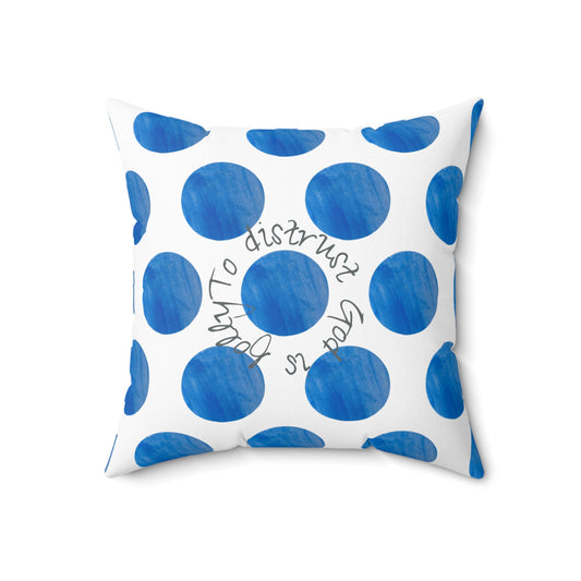Polka Dot Joy Polyester Square Pillow “To distrust…”