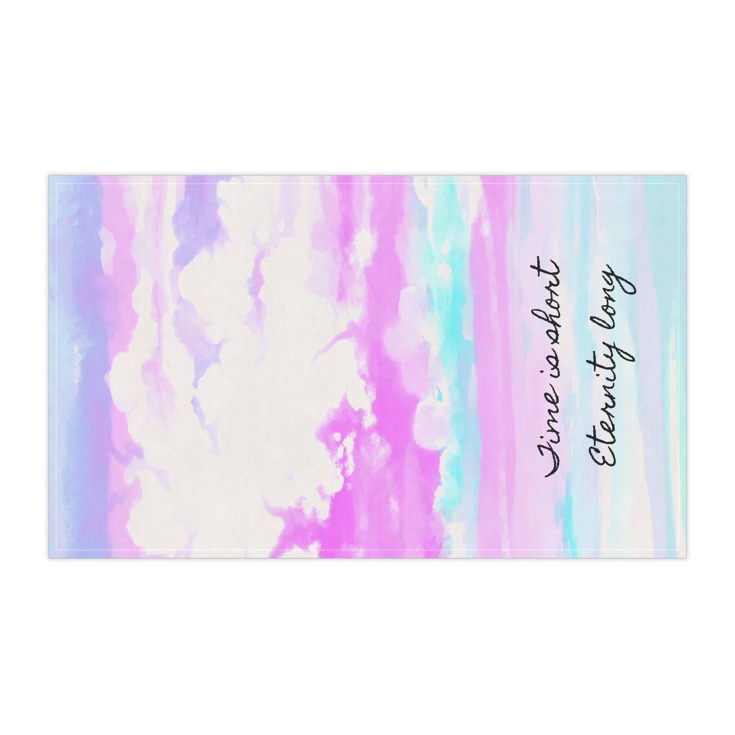 Joyful Landscapes Tea Towels (cotton or poly) Time is short eternity long
