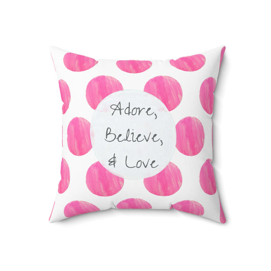 Polka Dot Joy  Pillow “Adore, Believe & Love”