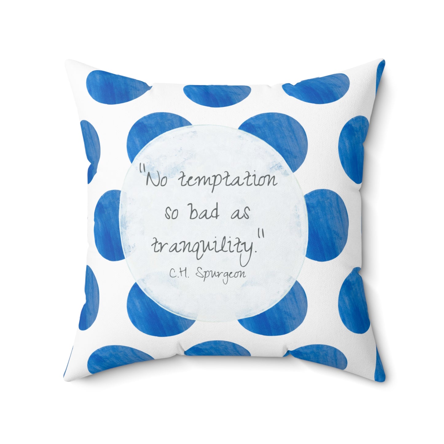 Polka Dot Joy Pillow “No temptation so bad as tranquility" CH Spurgeon
