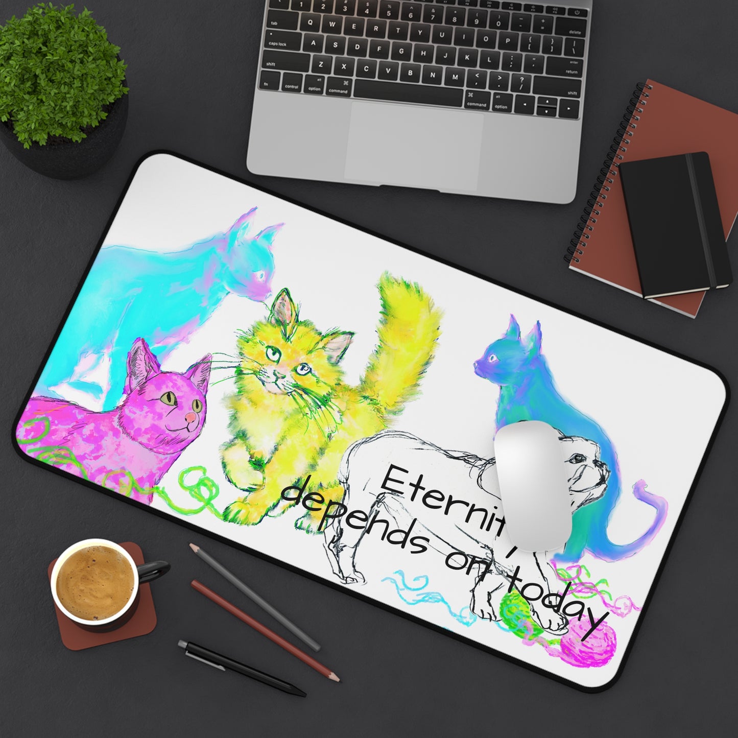 Colorful Cats Dog and Wisdom Desk Mat "Eternity depends on today"