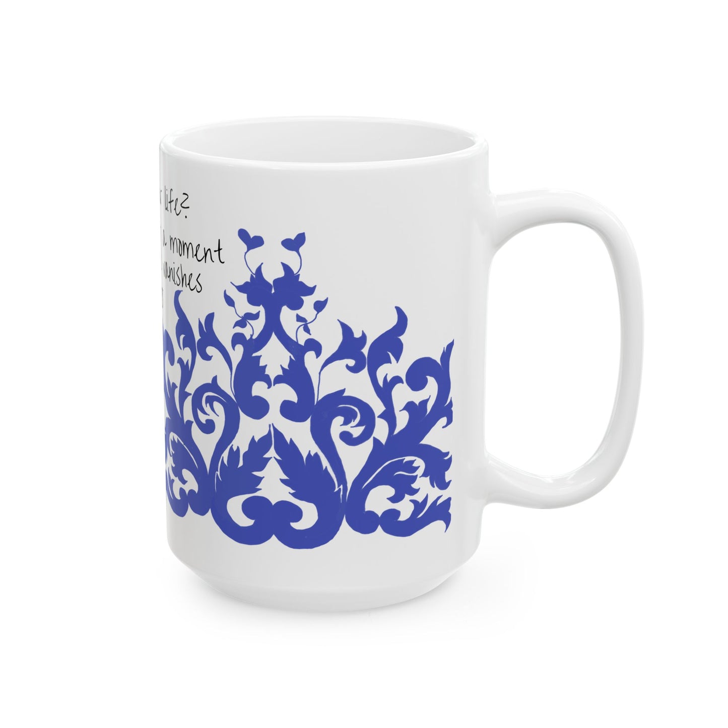 Scrollwork Ceramic Mug Blue What is your life?