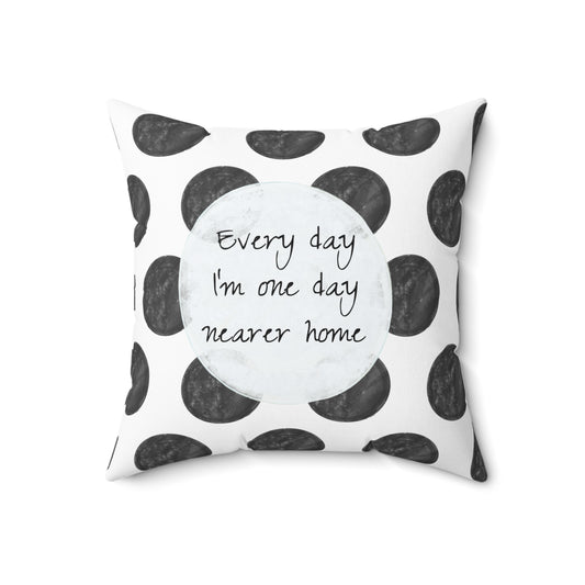 Polka Dot Joy Pillow “Everyday I'm one day nearer home"