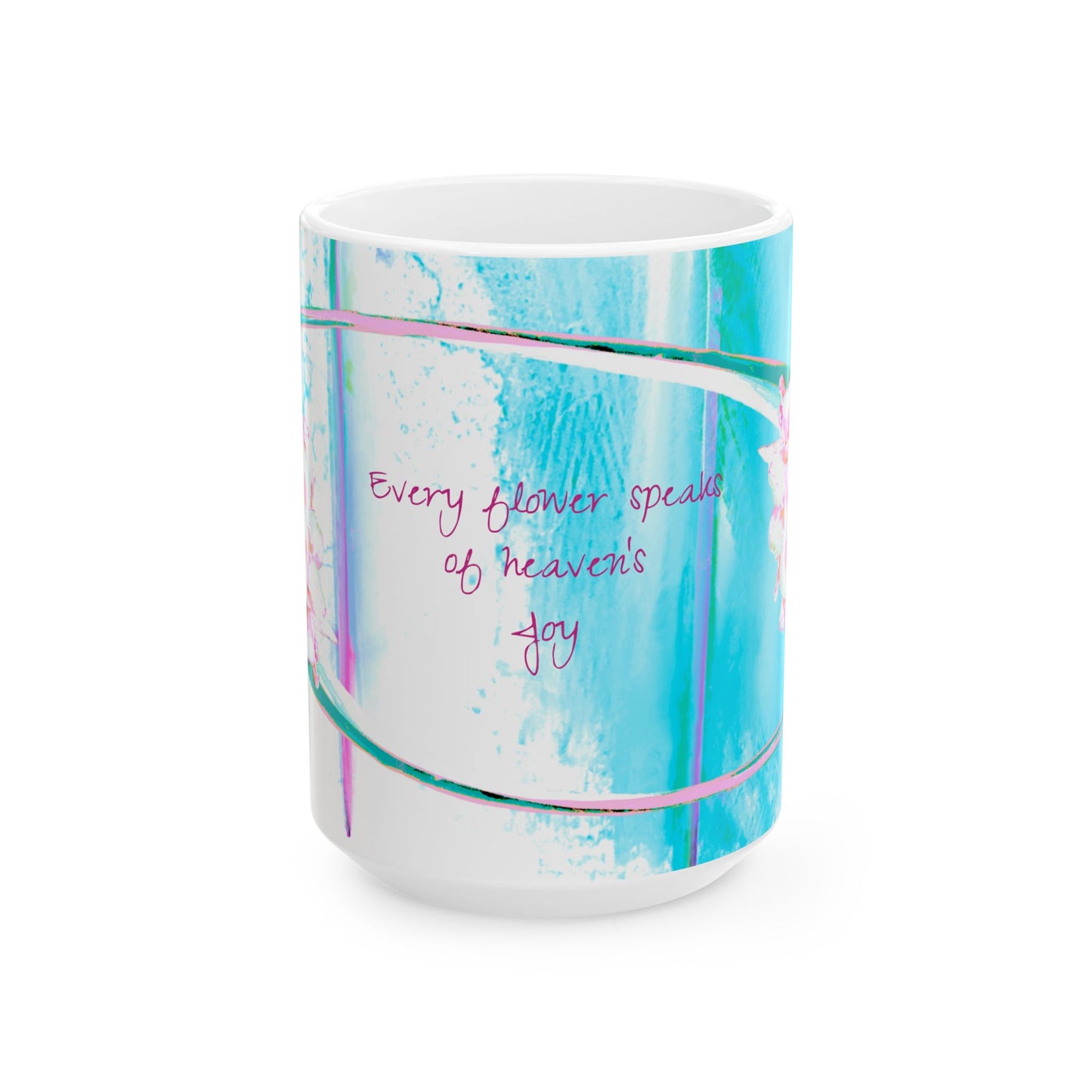 Zinnia Ceramic Mugs Aqua Raspberry "Every flower speaks of heaven's joy"