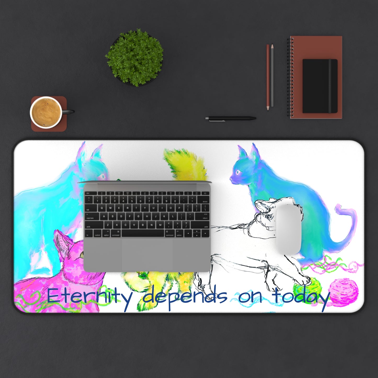 Colorful Cats & Dog Desk Mat Yellow, Blue, and Purple, "Eternity depends on today"