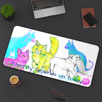 Colorful Cats & Dog Desk Mat Yellow, Blue, and Purple, "Eternity depends on today"