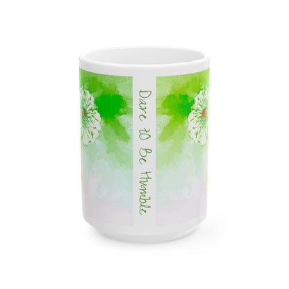 Zinnia Color Splash Mug Green “Dare to Be Humble”