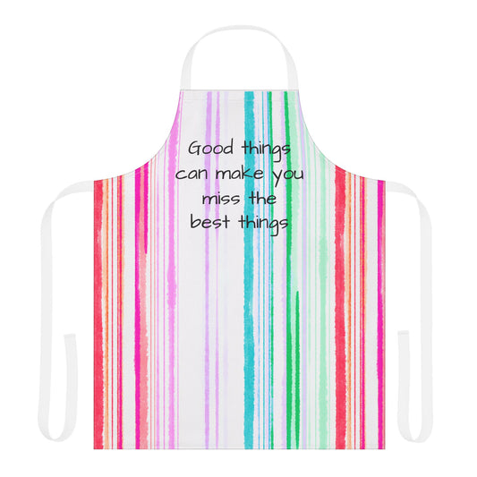 Watercolor Stripes Apron Good things can make you miss the best things