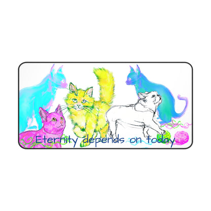 Colorful Cats & Dog Desk Mat Yellow, Blue, and Purple, "Eternity depends on today"