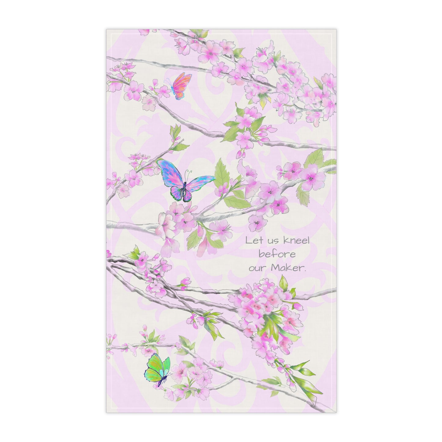 Blossom Glide Tea Towels (cotton, poly) Let us kneel before our Maker.