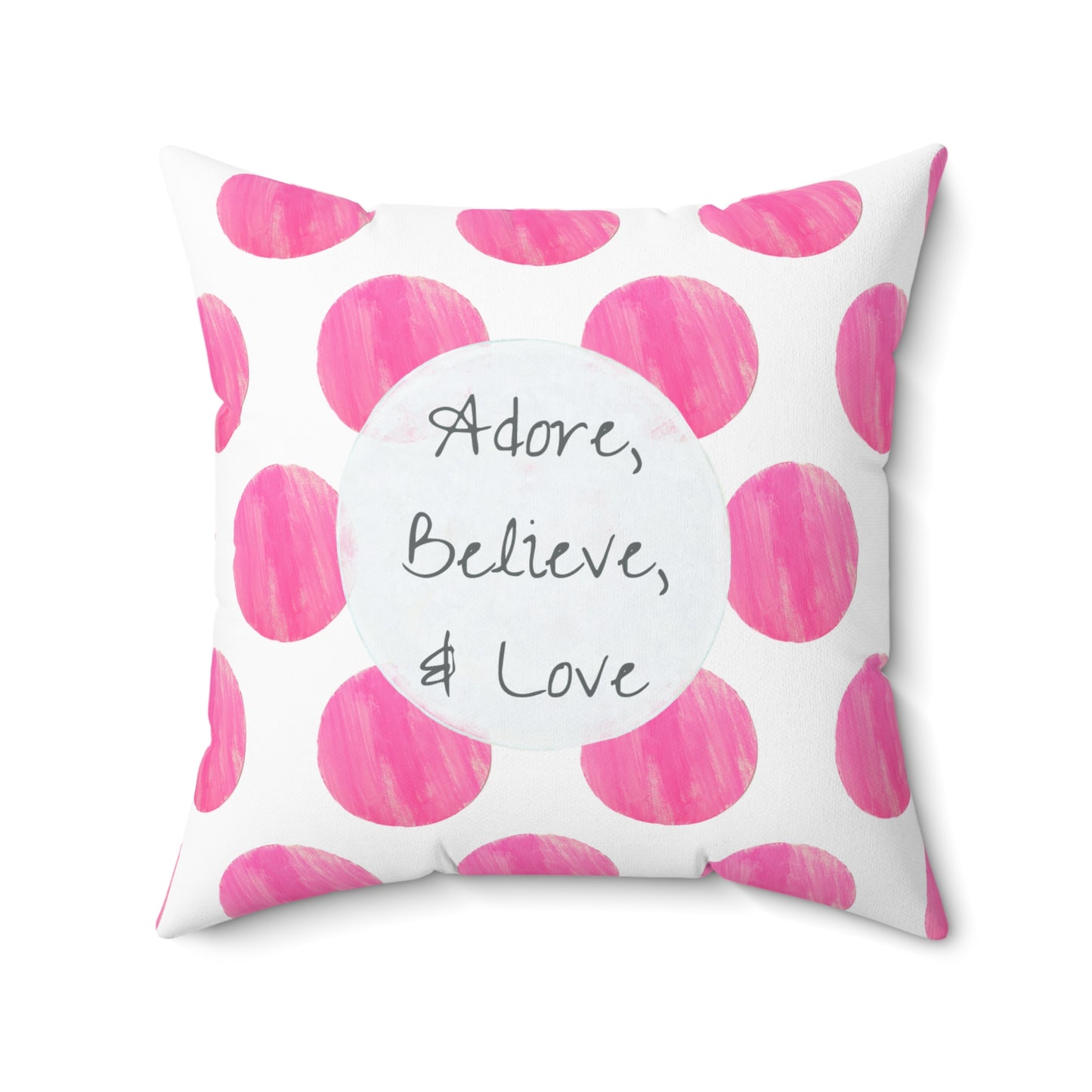 Polka Dot Joy  Pillow “Adore, Believe & Love”