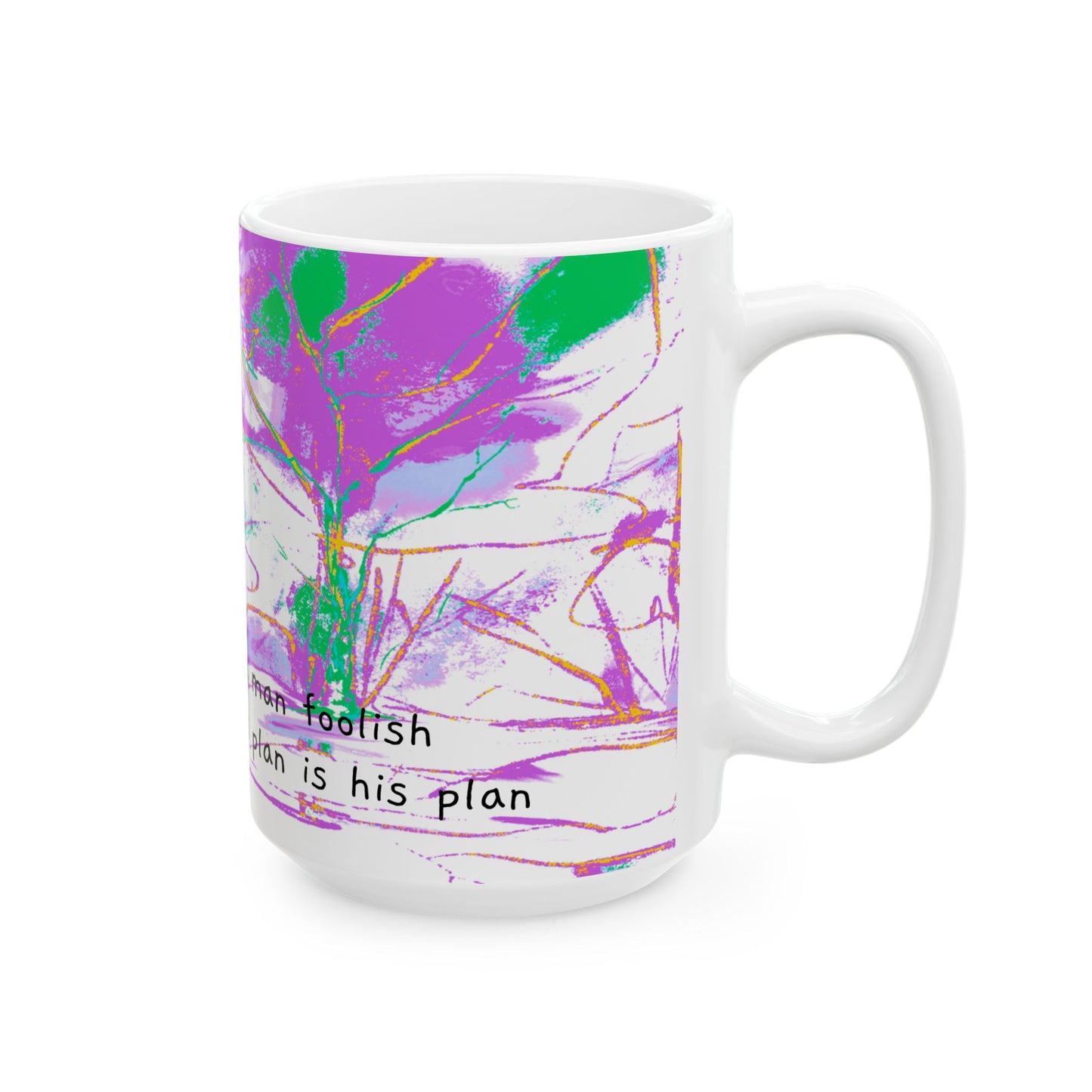Inspirational Landscapes Ceramic Mug in Purple and Chartreuse, "There's many a man foolish enough to think his plan is his plan" 11oz ,15oz.
