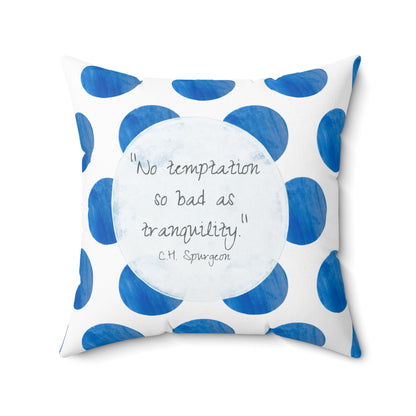 Polka Dot Joy Pillow “No temptation so bad as tranquility" CH Spurgeon