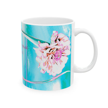 Zinnia Ceramic Mugs Aqua Raspberry "Every flower speaks of heaven's joy"