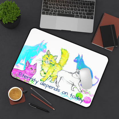 Colorful Cats & Dog Desk Mat Yellow, Blue, and Purple, "Eternity depends on today"
