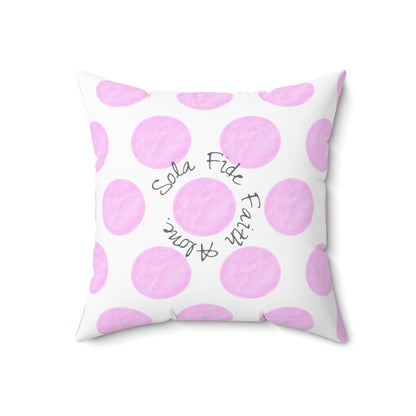 Polka Dot Joy Polyester Square Pillow "Sola Fide…”