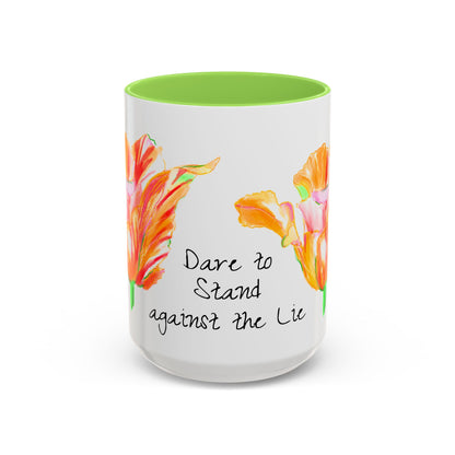Vibrant Tulips Mugs “Dare to Stand against the Lie”