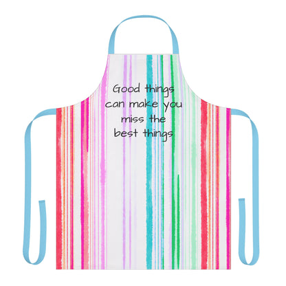 Watercolor Stripes Apron Good things can make you miss the best things